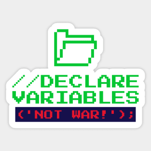 Declare Variables Not War Sticker